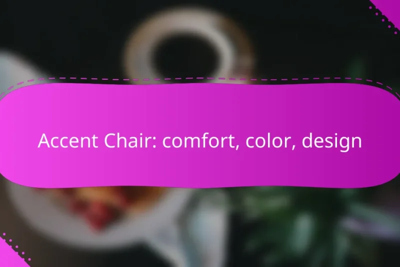 Accent Chair: comfort, color, design