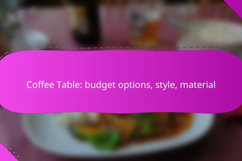 Coffee Table: budget options, style, material