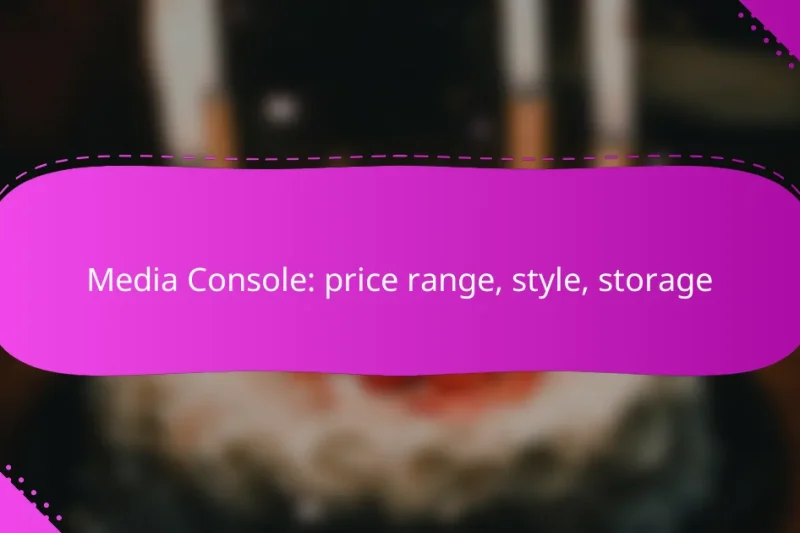 Media Console: price range, style, storage