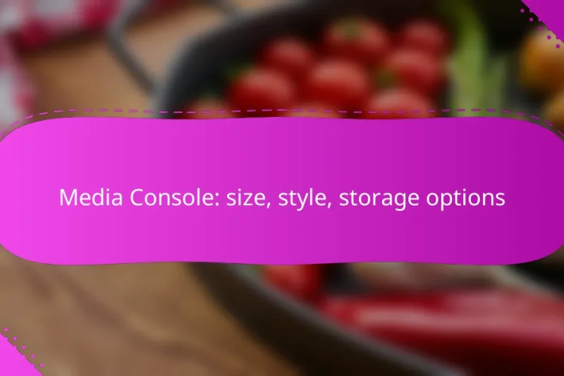 Media Console: size, style, storage options