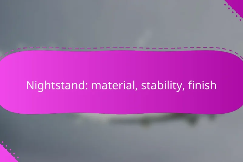 Nightstand: material, stability, finish