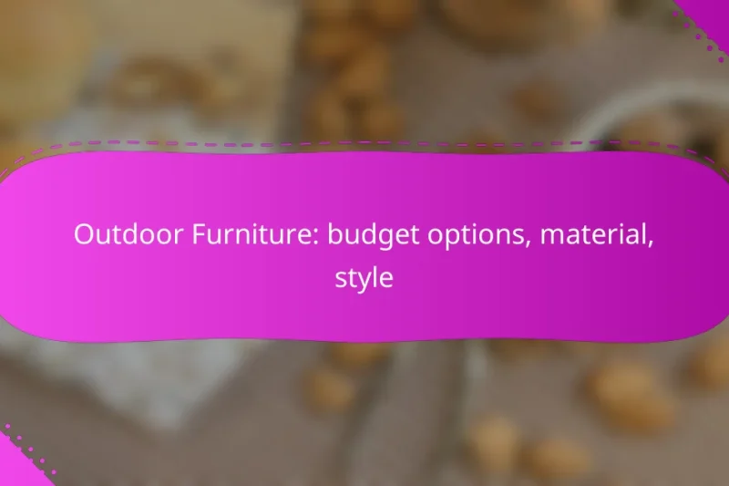 Outdoor Furniture: budget options, material, style