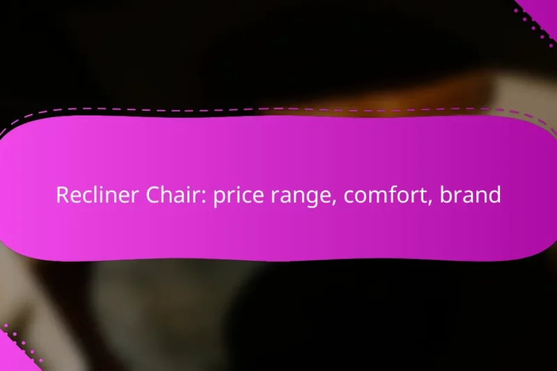 Recliner Chair: price range, comfort, brand