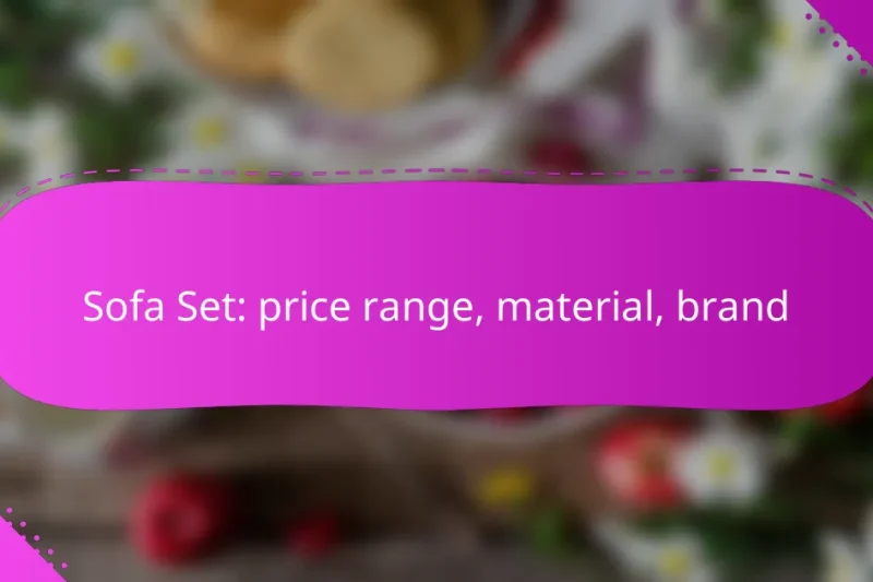 Sofa Set: price range, material, brand