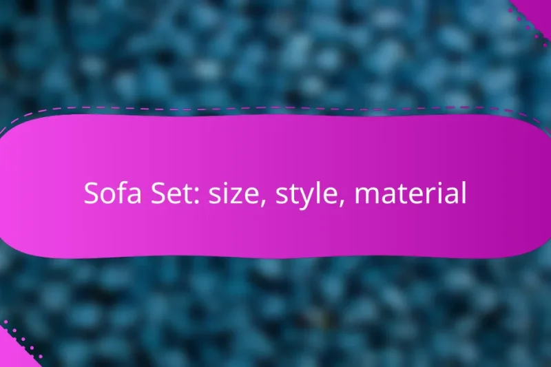 Sofa Set: size, style, material