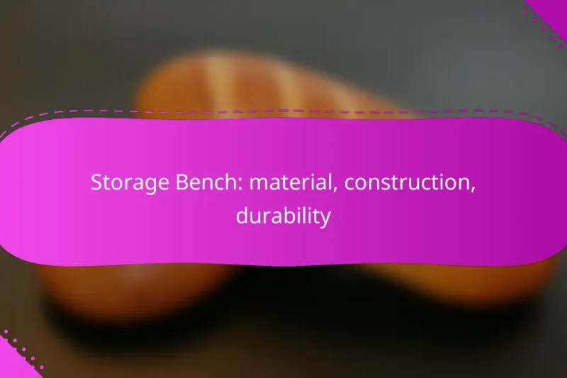 Storage Bench: material, construction, durability