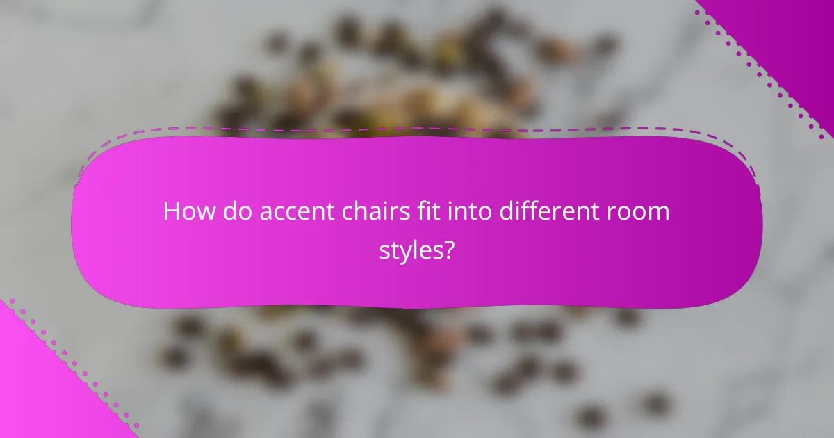 How do accent chairs fit into different room styles?