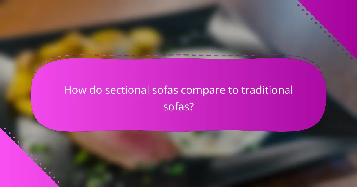 How do sectional sofas compare to traditional sofas?