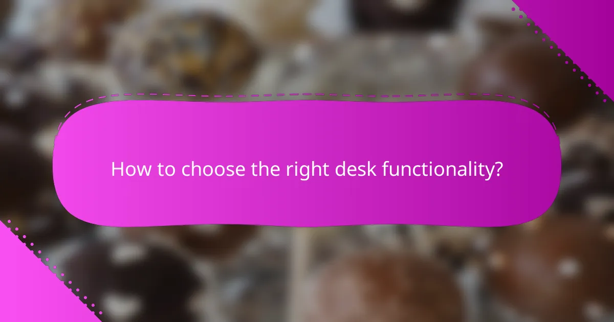 How to choose the right desk functionality?