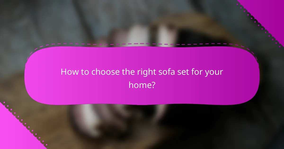 How to choose the right sofa set for your home?