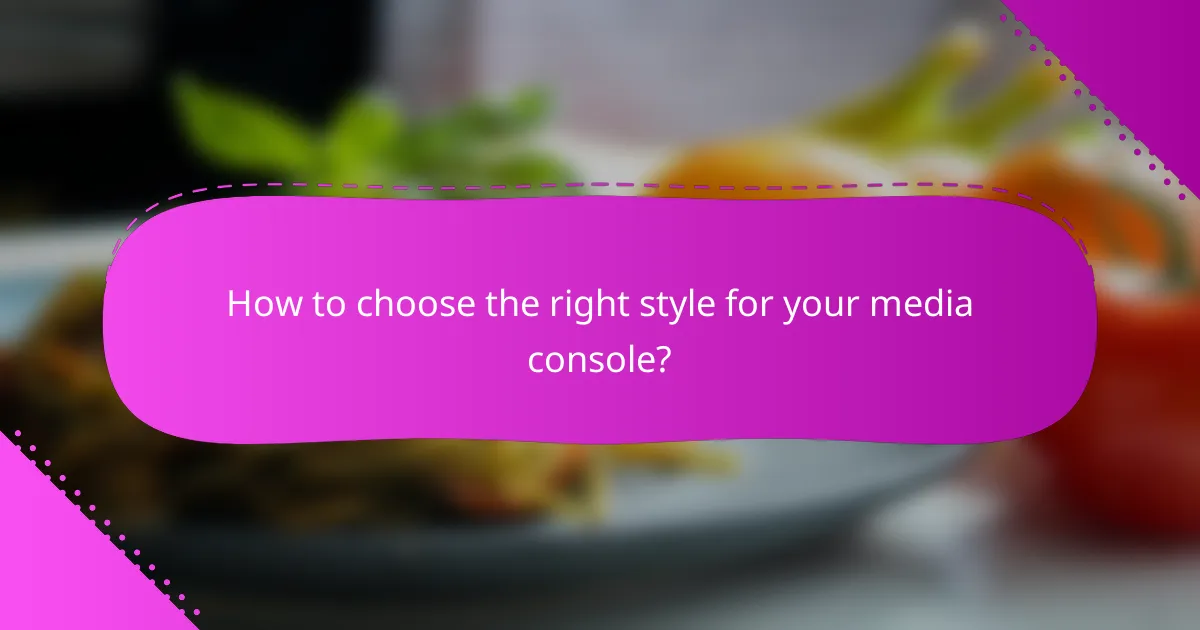 How to choose the right style for your media console?
