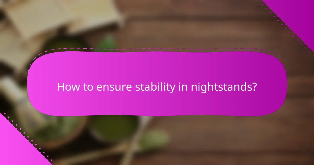 How to ensure stability in nightstands?