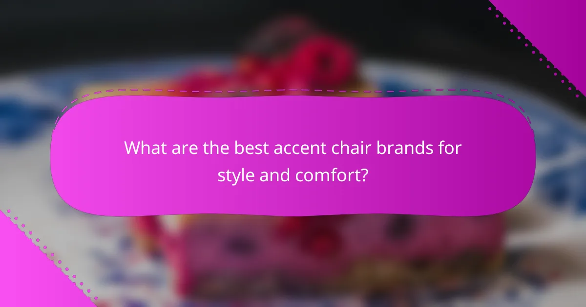 What are the best accent chair brands for style and comfort?