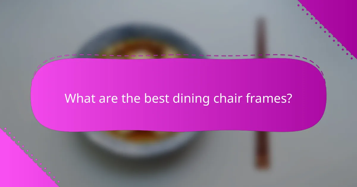 What are the best dining chair frames?