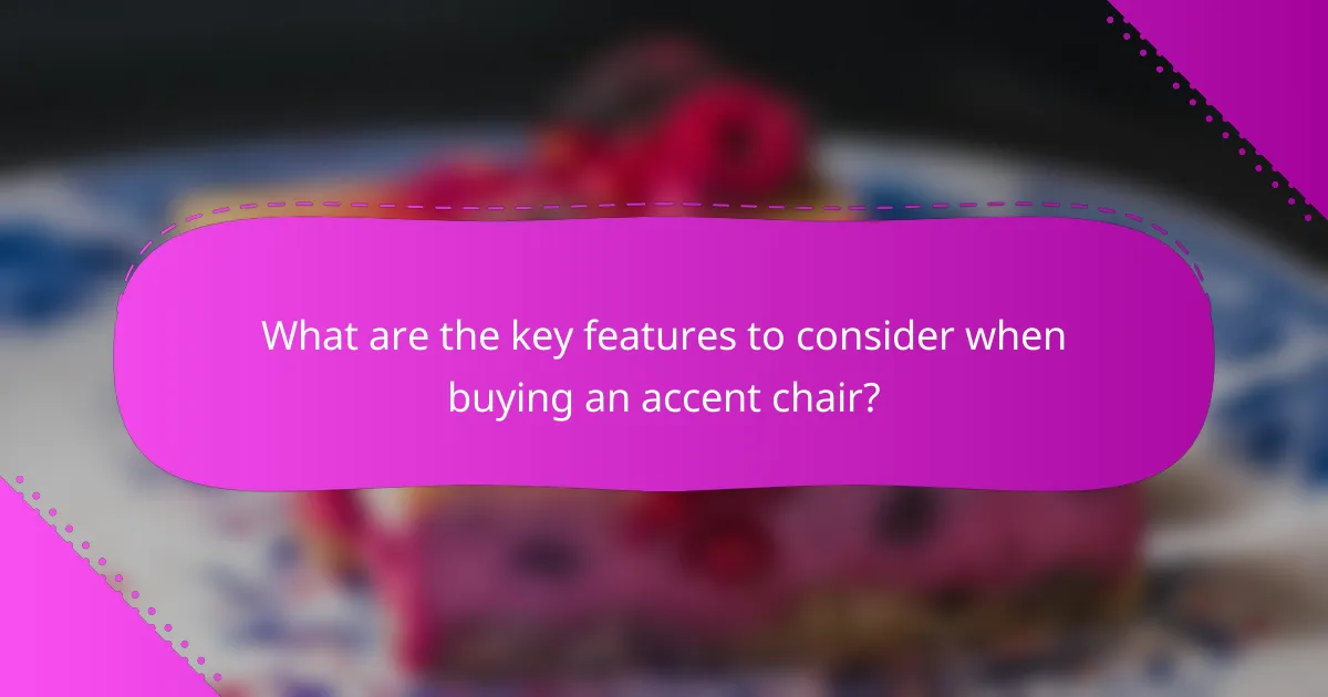 What are the key features to consider when buying an accent chair?