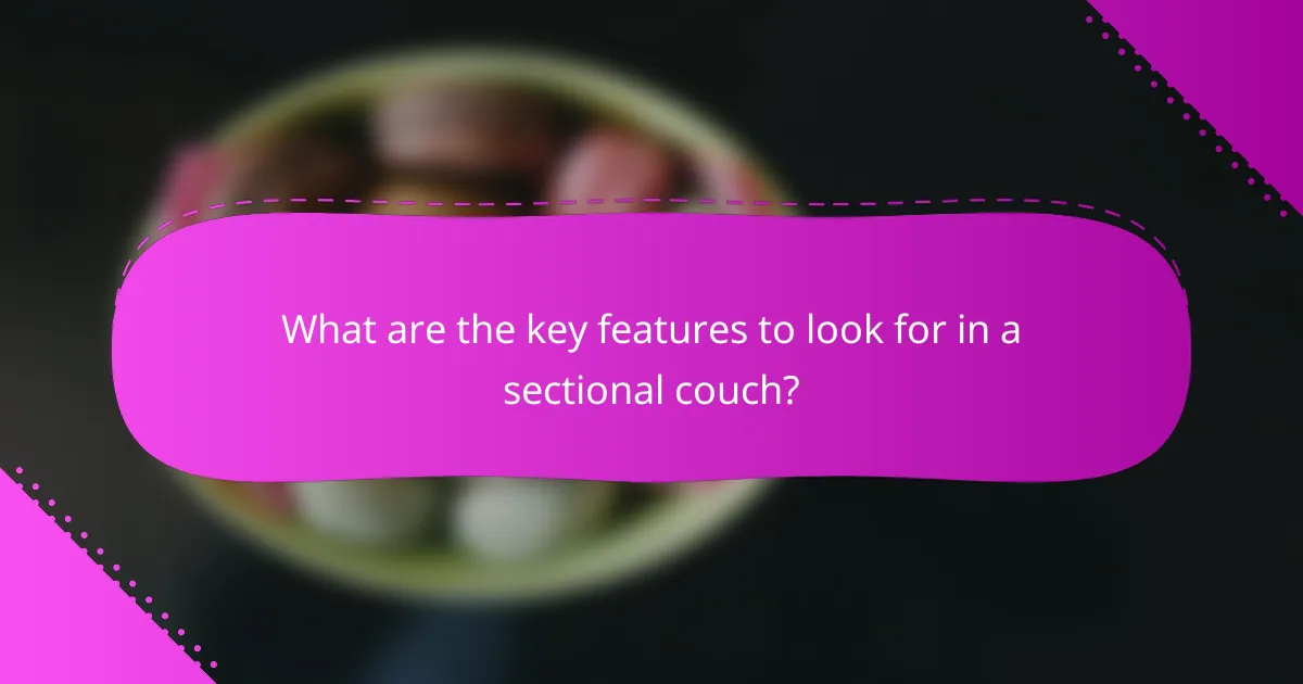 What are the key features to look for in a sectional couch?
