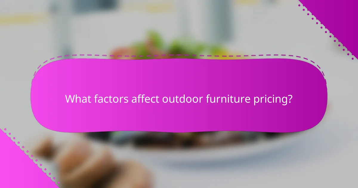 What factors affect outdoor furniture pricing?