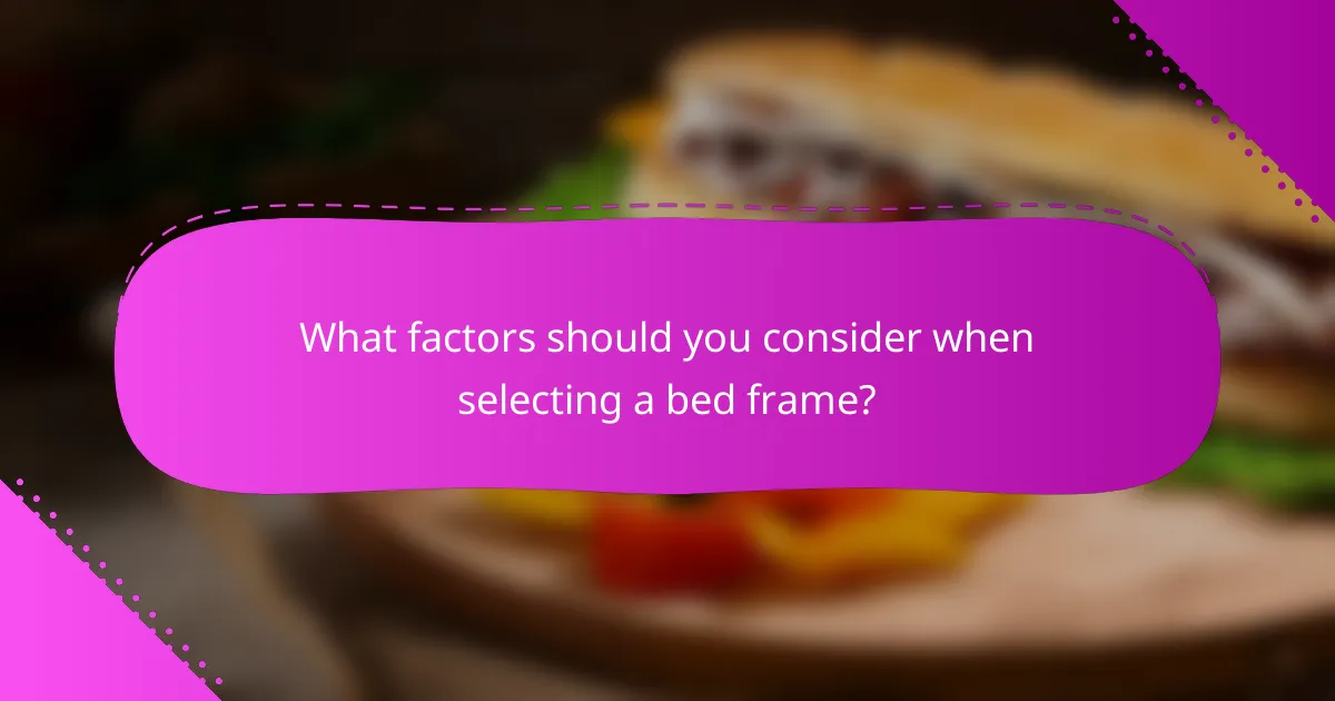 What factors should you consider when selecting a bed frame?