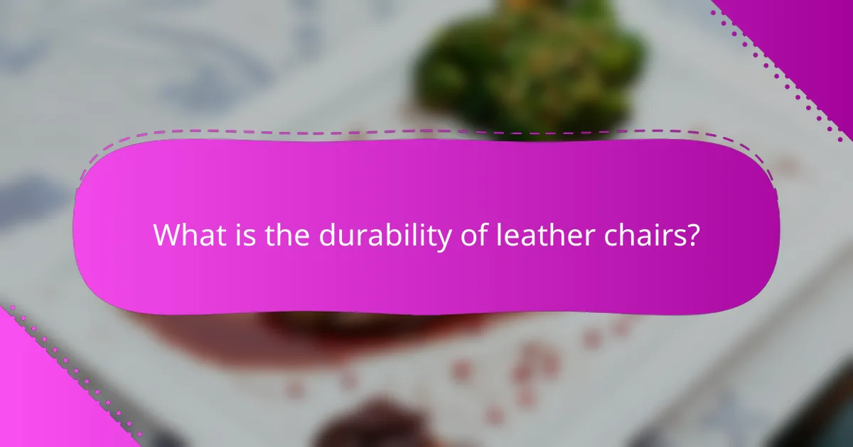 What is the durability of leather chairs?