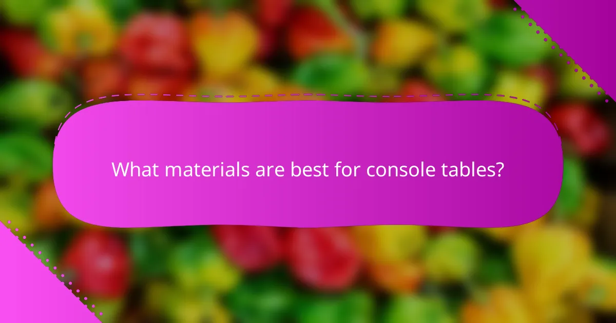 What materials are best for console tables?