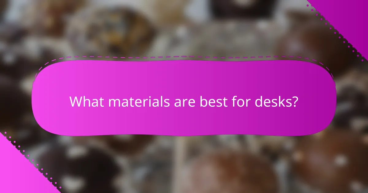 What materials are best for desks?