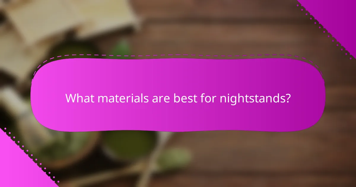 What materials are best for nightstands?