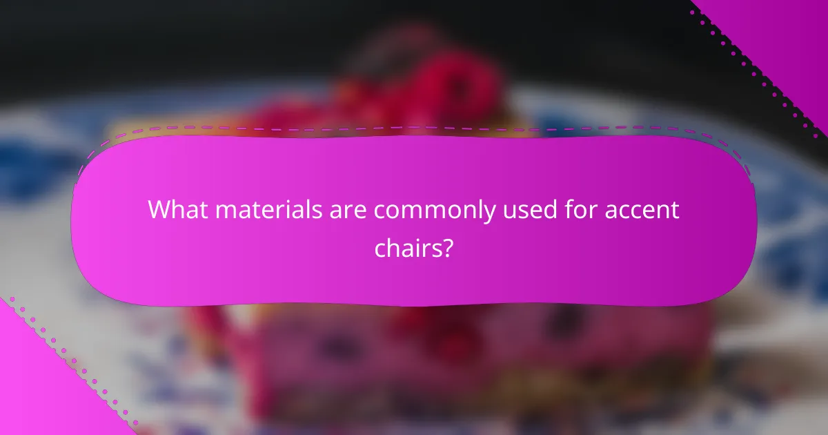 What materials are commonly used for accent chairs?