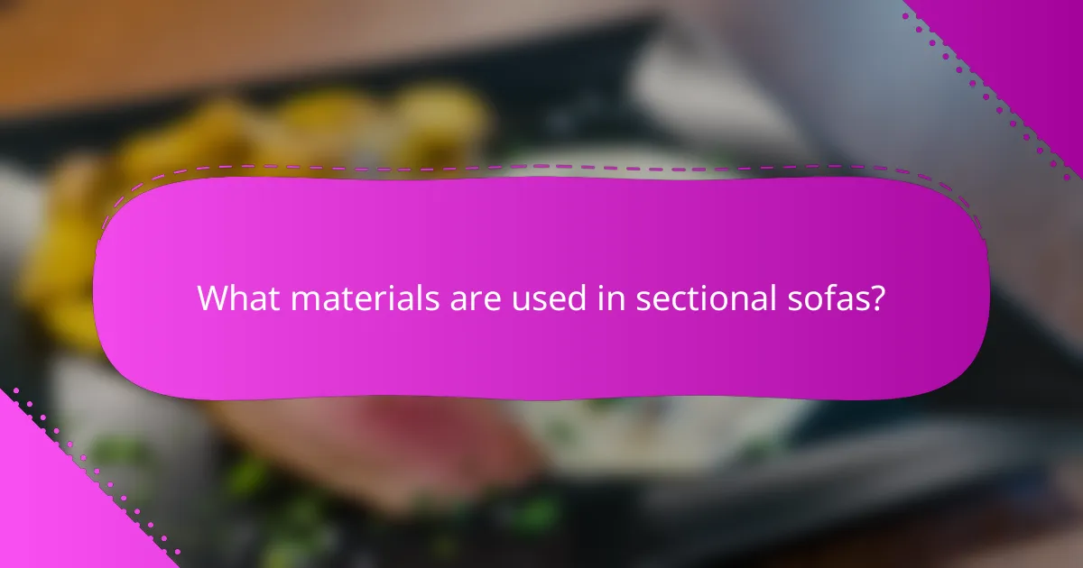 What materials are used in sectional sofas?